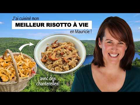 Je cuisine mon meilleur RISOTTO AUX CHANTERELLES (en Mauricie!)