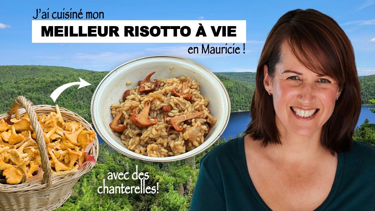 Je cuisine mon meilleur RISOTTO AUX CHANTERELLES (en Mauricie!)