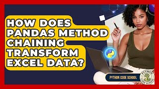 How Does Pandas Method Chaining Transform Excel Data? - Python Code School