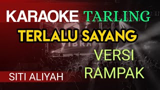 TERLALU SAYANG - SITI ALIYAH KARAOKE TARLING VERSI RAMPAK 