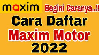 Cara Daftar Maxim Motor 2022 ~ Maxim Ojek Online Cara Daftar Maxim Motor 2022 ~ Maxim Ojek Online