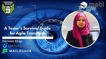 Parveen Khan - A Tester’s Survival Guide for Agile Transition