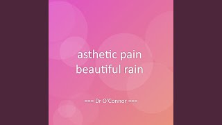 asthetic pain beautiful rain - Dr O'Connor