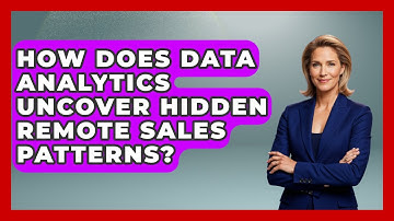 How Does Data Analytics Uncover Hidden Remote Sales Patterns? - Sales Saas Breakdown