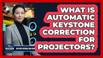 What Is Automatic Keystone Correction For Projectors?
