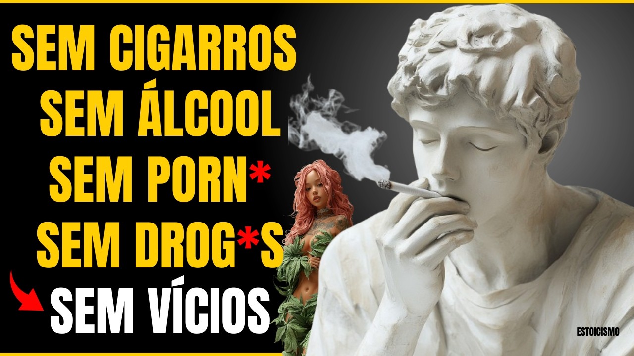 ❌ PARE! Antes que seja TARDE DEMAIS - SUPERE seus VÍCIOS com o estoicismo - FILOSOFIA ESTOICA