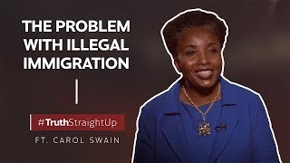 The problem with illegal immigration ft. Carol Swain | #TruthStraightUp