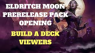 Eldritch Moon Prerelease Pack Opening - Build A Deck Viewers - MTG