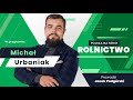 Obecne problemy rolnictwa zostaną z nami na dłużej? Rozmawiają Michał Urbaniak i Jacek Podgórski