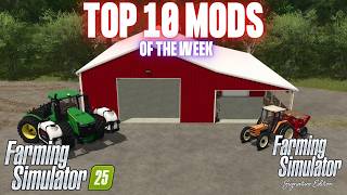 TOP 10 MODS OF THE WEEK - Farming Simulator 25 & Farming Simulator Signature Edition