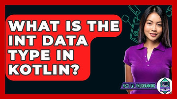 What Is The Int Data Type In Kotlin? - Next LVL Programming