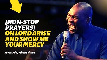 🔥 DEEP CRY OF PRAYERS FOR MERCY AND DIVINE TURNAROUND | APOSTLE JOSHUA SELMAN PRAYERS 2024