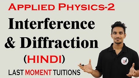 Introduction to Interference and Diffraction | Applied Physics 2 in Hindi
