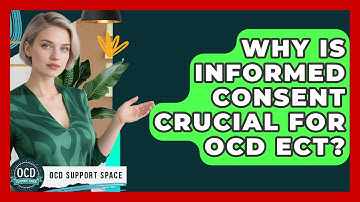 Why Is Informed Consent Crucial For OCD ECT? - OCD Support Space
