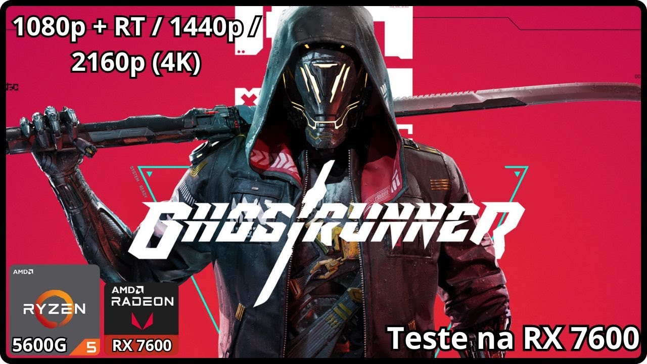 Ghostrunner - Ryzen 5 5600G + RX 7600 - 16gb RAM