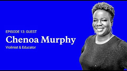 Episode 13: Chenoa Murphy, violinist & educator