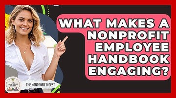 What Makes A Nonprofit Employee Handbook Engaging? - The Nonprofit Digest
