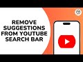 How to Remove  Suggestions From YouTube Search Bar