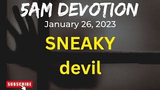 "SNEAKY devil" - 5AM DEVOTION