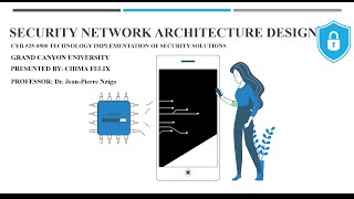 CYB-525-O500: Secure Network Architecture Design Screencast Presentation