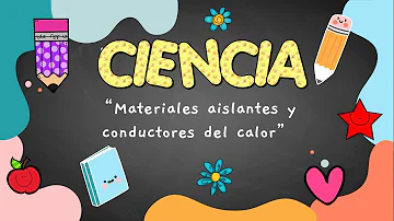 ¿Cuál es la función de los materiales aislantes de calor?