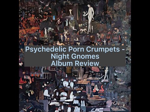 Night Gnomes - Psychedelic Porn Crumpets (Album Review