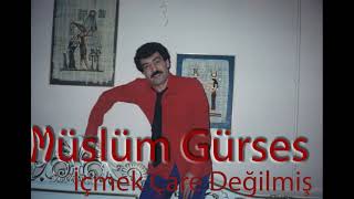 Muslum Gurses Icmek Çare Degilmis