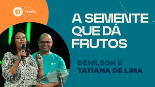 A Semente que dá frutos | Denilson de Lima | Casa de Deus