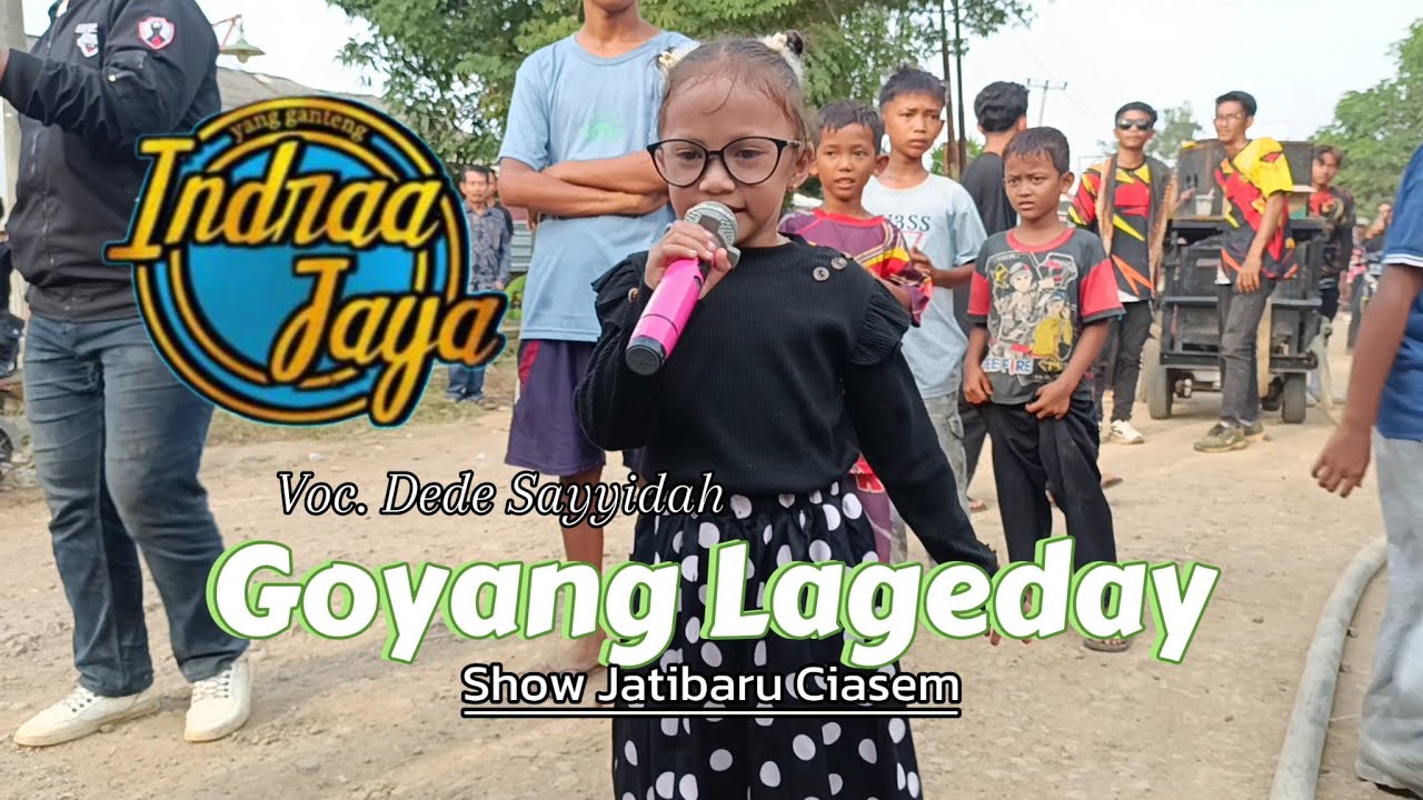 GOYANG LAGEDAY VOC. DEDE SAYYIDAH • INDRAA JAYA | SHOW JATIBARU CIASEM