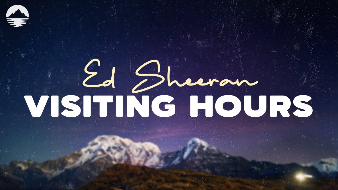 Ed Sheeran - Visiting Hours | Lyric Video Ed Sheeran - Visiting Hours | Lyric Video