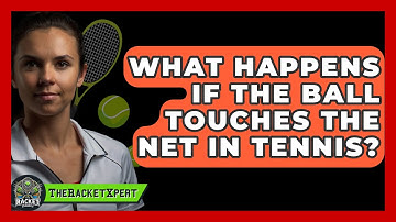 What Happens If The Ball Touches The Net In Tennis? - The Racket Xpert