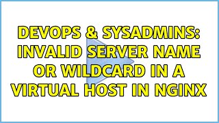 Celebrity DevOps & SysAdmins: invalid server name or wildcard in a virtual host in nginx Profile