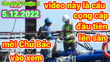 #224 Cầu Mỹ Thuận 2,  Liên Tục Quá Trình Kéo Sợi Cáp Dây Văng Đầu tiên Lên, Ngày 5 tháng 12, 2022.