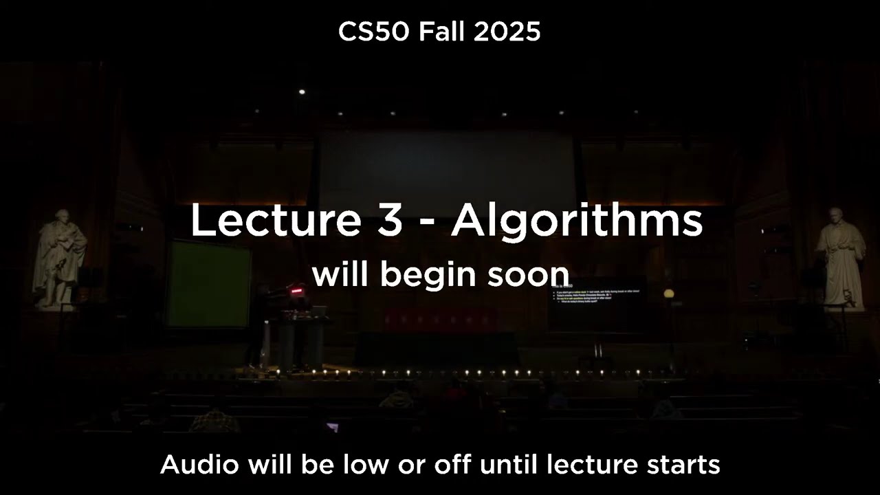 CS50 Fall 2025 - Lecture 3 - Algorithms (live, unedited)