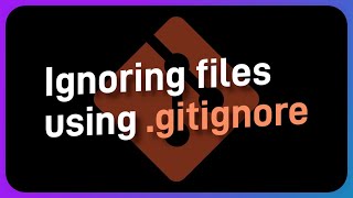 Ignoring files with .gitignore - Git Good