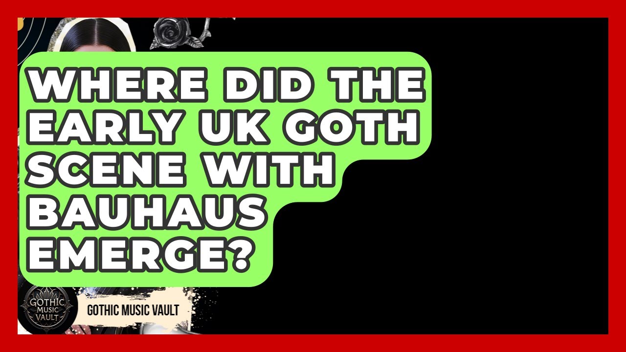 Where Did The Early UK Goth Scene With Bauhaus Emerge? - Goth Music Vault