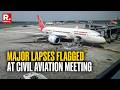 Major Aviation Mess Flagged In Civil Aviation Meeting