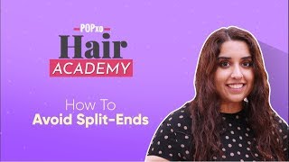 POPxo Hair Academy: How To Avoid Split-Ends - POPxo Beauty