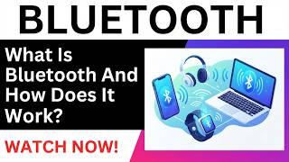 What Is Bluetooth And How Does It Work | The Meaning Of Bluetooth Technology And How It Functions