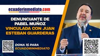 🔴#URGENTE Radio Pichincha: Denunciante de Pavel Muñoz vinculada con Juan Esteban Guarderas