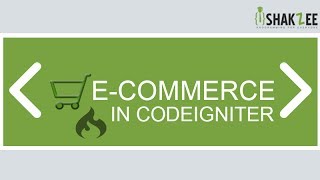 4 - Required skills for Ecommerce System in codeigniter
