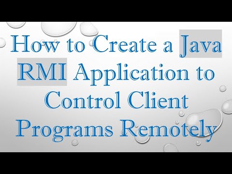 How to Create a Java RMI Application to Control Client Programs Remotely