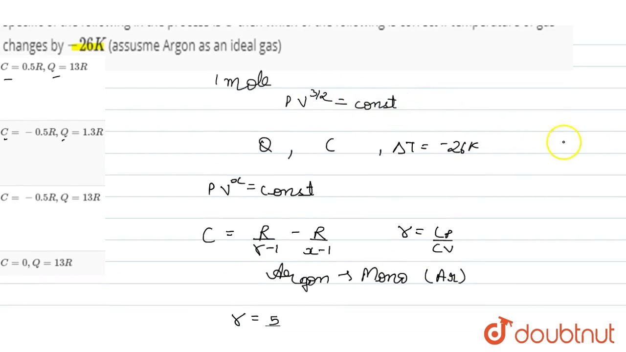 One Mole Of Argon Undergoes A Process Given By Pv 3 2 Const If Heat Obtained By Gas Is Q Youtube