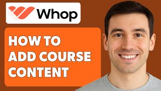 How To Add Course Content On Whop [2025 Guide]