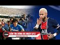 Bản tin bóng đá ngày 5/12 | Neymar gây sức ép với PSG; Napoli chính thức đổi tên sân tri ân Maradona