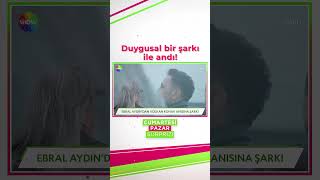 Ebral Aydından Volkan Konak Anısına Şarkı Ürprizi