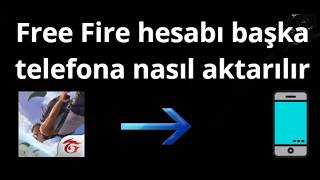 Free Fire hesabı başka telefona nasıl aktarılır - tam rehber