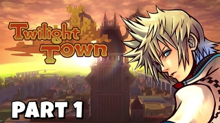 WELCOME TO TWILIGHT TOWN (PART 1) - Kingdom Hearts 2.5 Final Mix