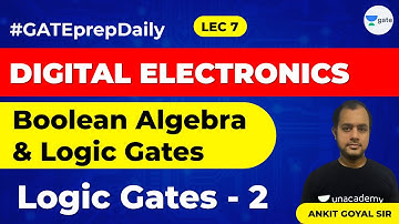 Digital Electronics | Boolean Algebra & Logic Gates | Logic Gates - 2 | Lec 7 | GATE EE & ECE 2021