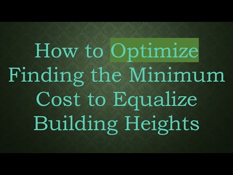 How to Optimize Finding the Minimum Cost to Equalize Building Heights